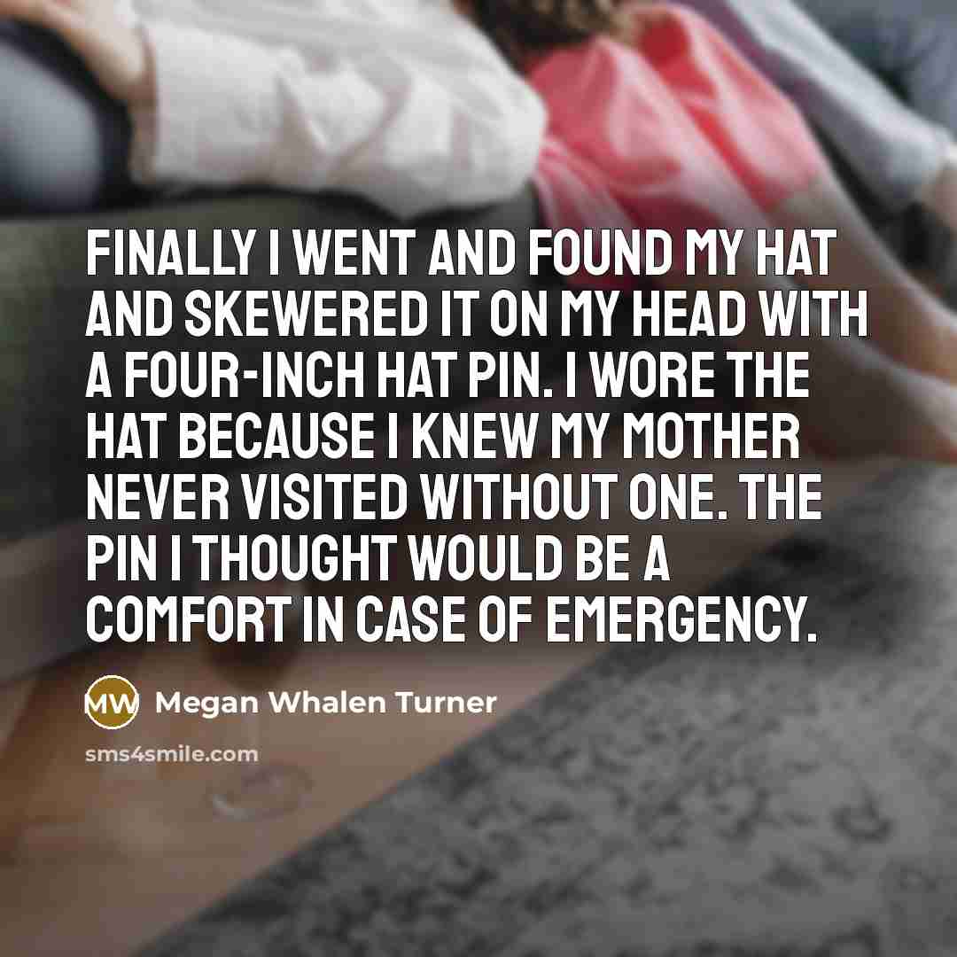 “Finally I went and found my hat and skewered it…” quote by Megan Whalen Turner
