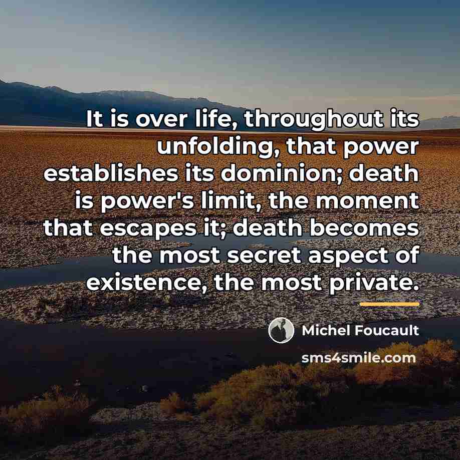“It is over life, throughout its unfolding, that power establishes…” quote by Michel Foucault