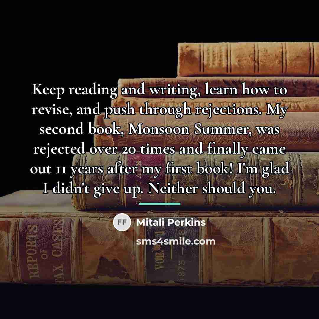 “Keep reading and writing, learn how to revise, and push…” quote by Mitali Perkins