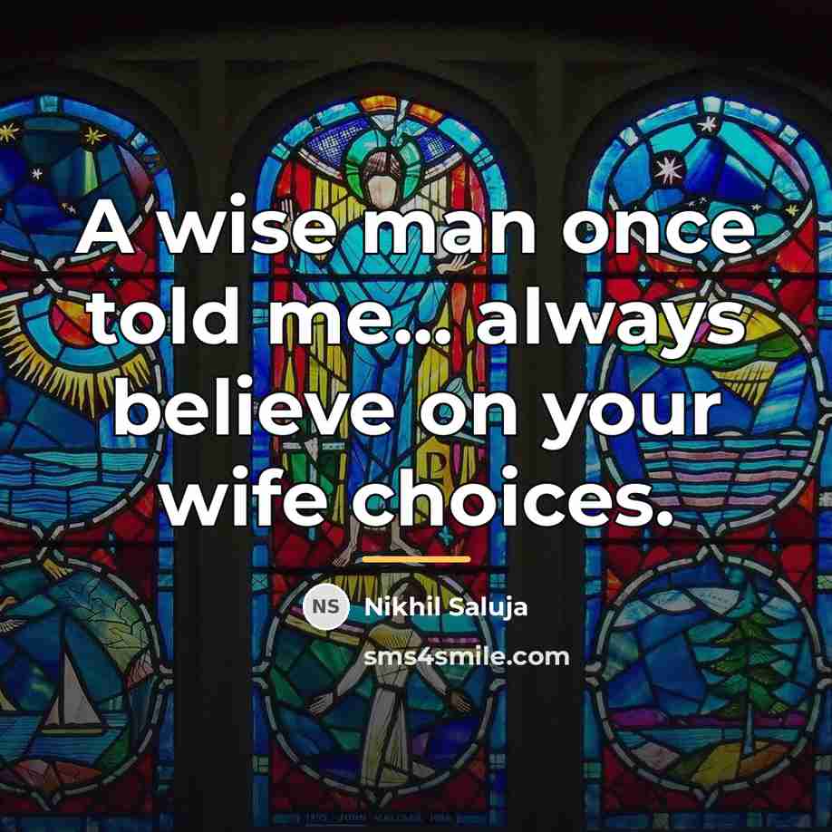 “A wise man once told me... always believe on your…” quote by Nikhil Saluja