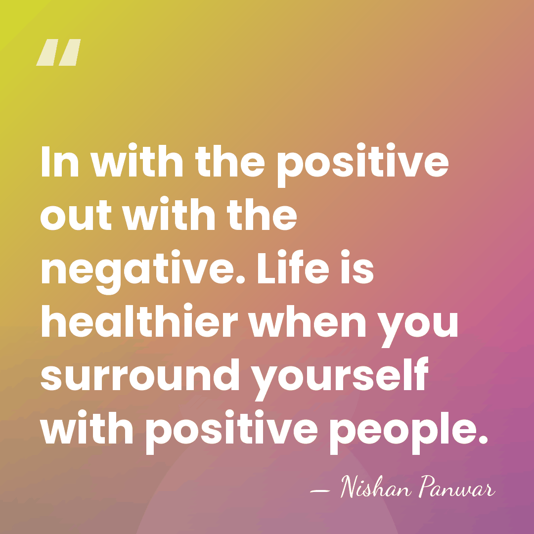 In with the positive out with the negative. Life is healthier when&hellip; - Nishan Panwar