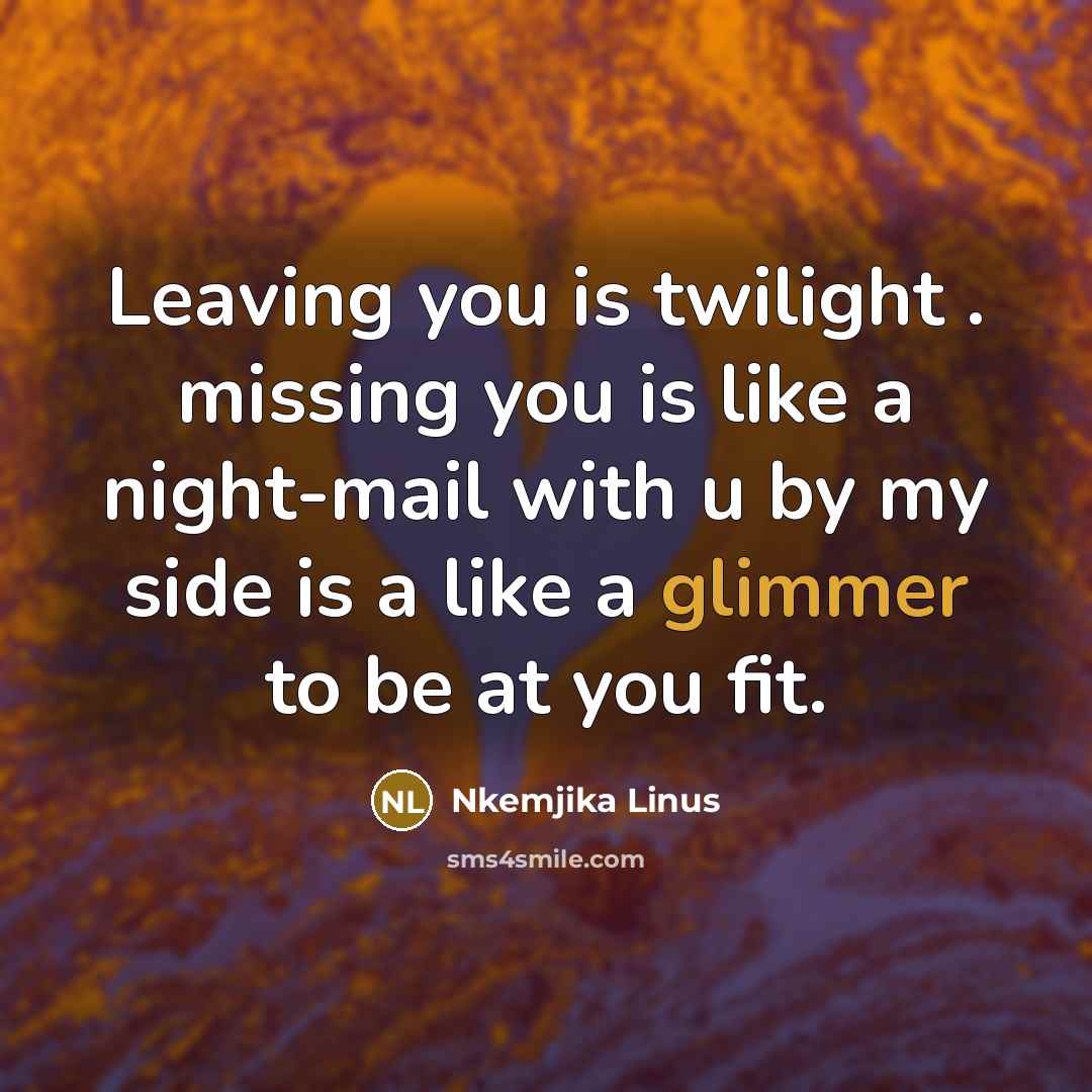 “Leaving you is twilight . missing you is like a…” quote by Nkemjika Linus