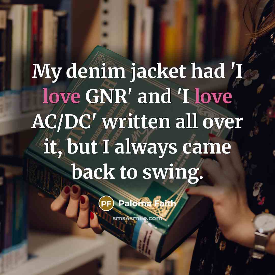 “My denim jacket had 'I love GNR' and 'I love…” quote by Paloma Faith