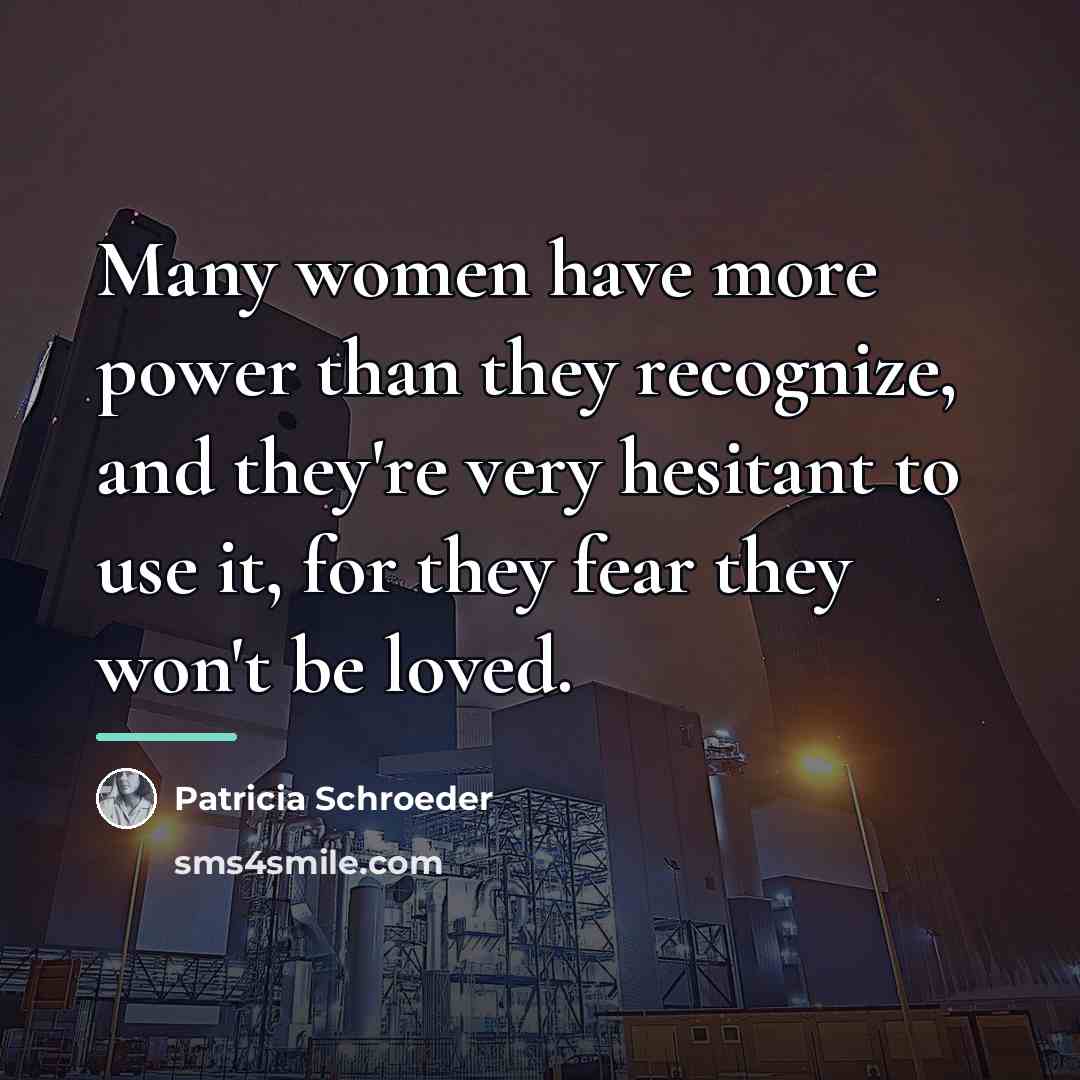 “Many women have more power than they recognize, and they're…” quote by Patricia Schroeder