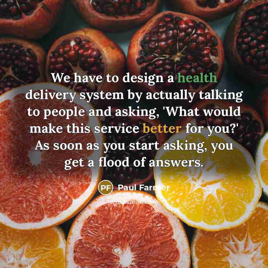 “We have to design a health delivery system by actually…” quote by Paul Farmer