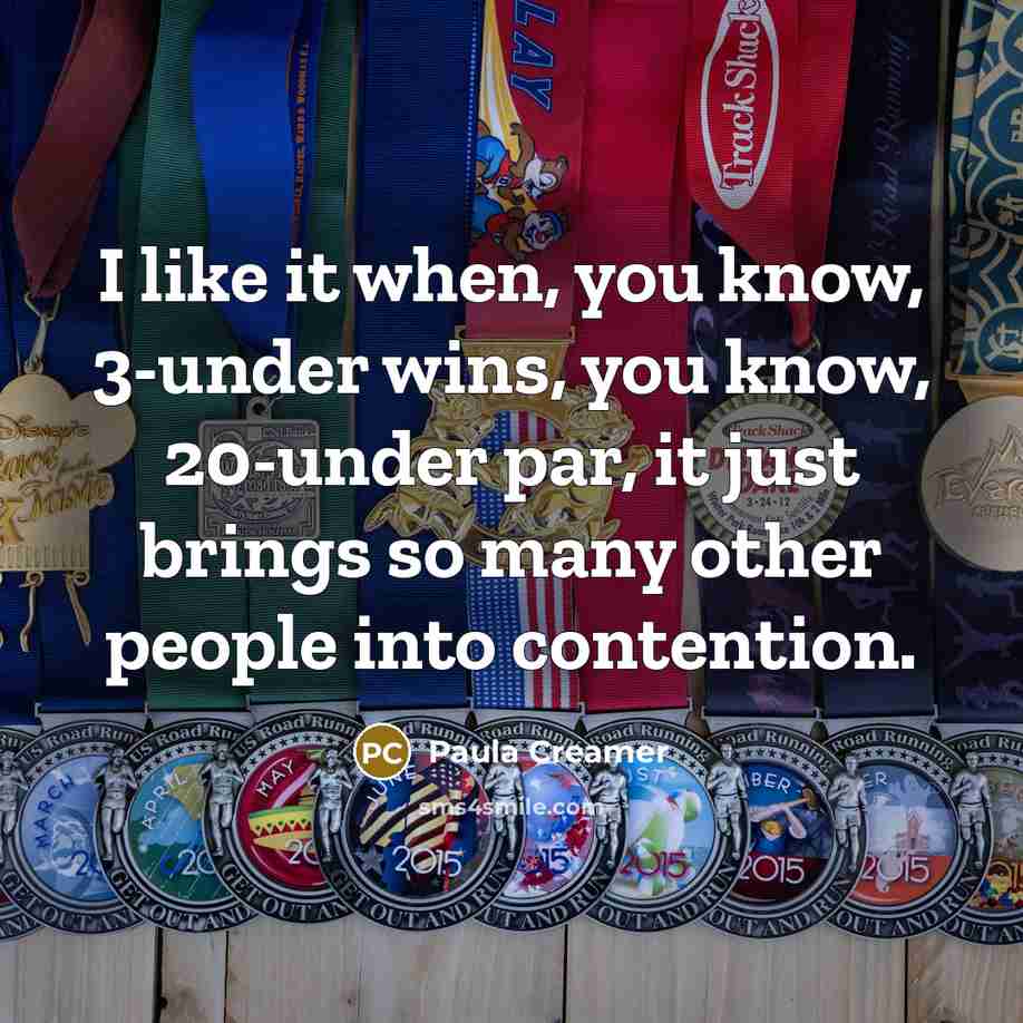 “I like it when, you know, 3-under wins, you know,…” quote by Paula Creamer
