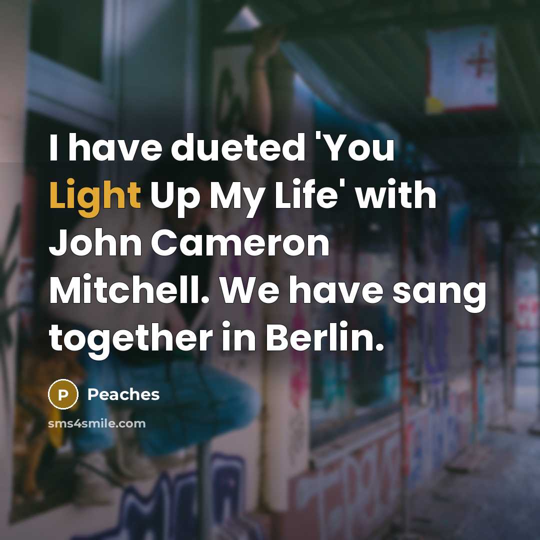 “I have dueted 'You Light Up My Life' with John…” quote by Peaches