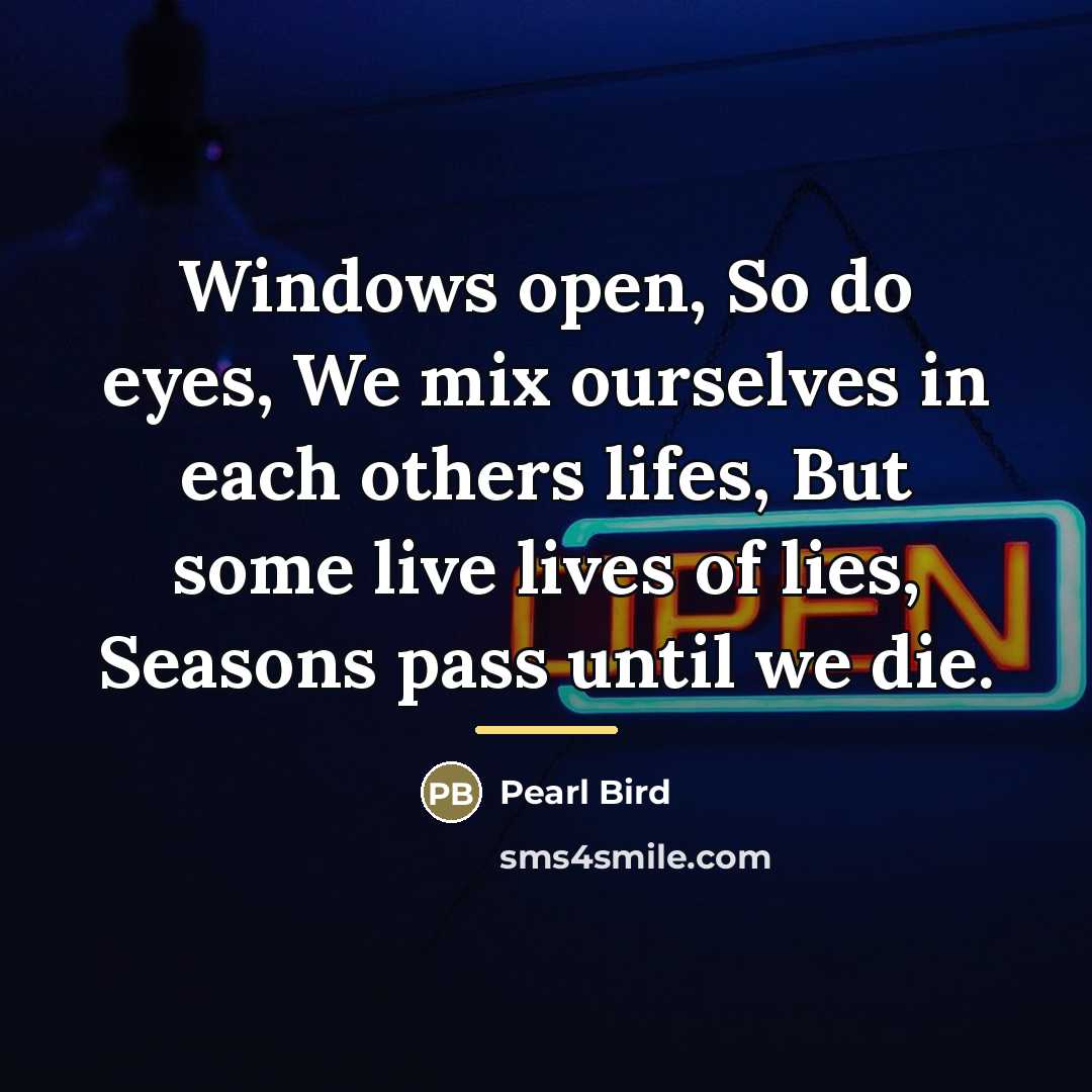 “Windows open, So do eyes, We mix ourselves in each…” quote by Pearl Bird