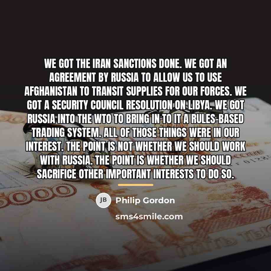 “We got the Iran sanctions done. We got an agreement…” quote by Philip Gordon