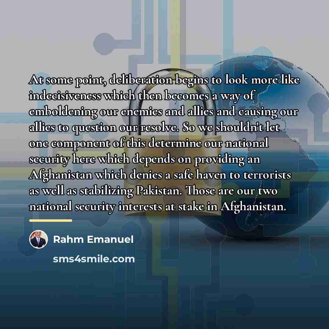 “At some point, deliberation begins to look more like indecisiveness…” quote by Rahm Emanuel