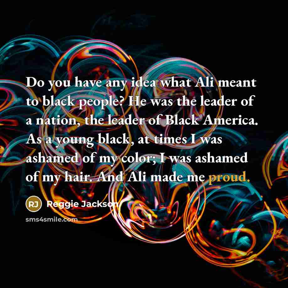 “Do you have any idea what Ali meant to black…” quote by Reggie Jackson