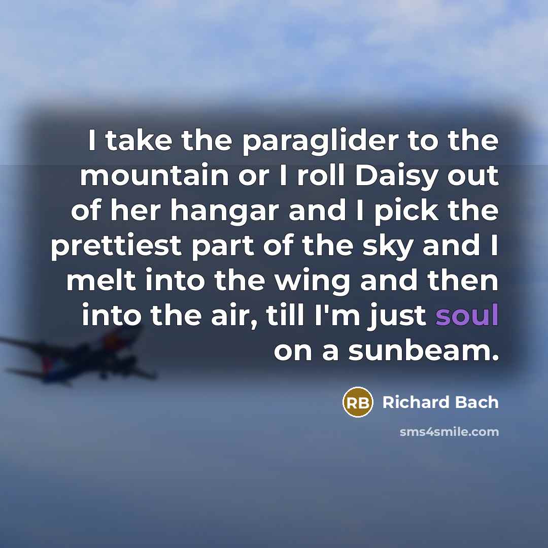“I take the paraglider to the mountain or I roll…” quote by Richard Bach