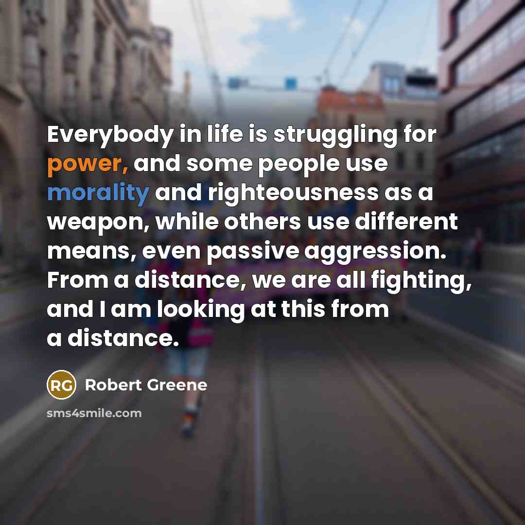 “Everybody in life is struggling for power, and some people…” quote by Robert Greene