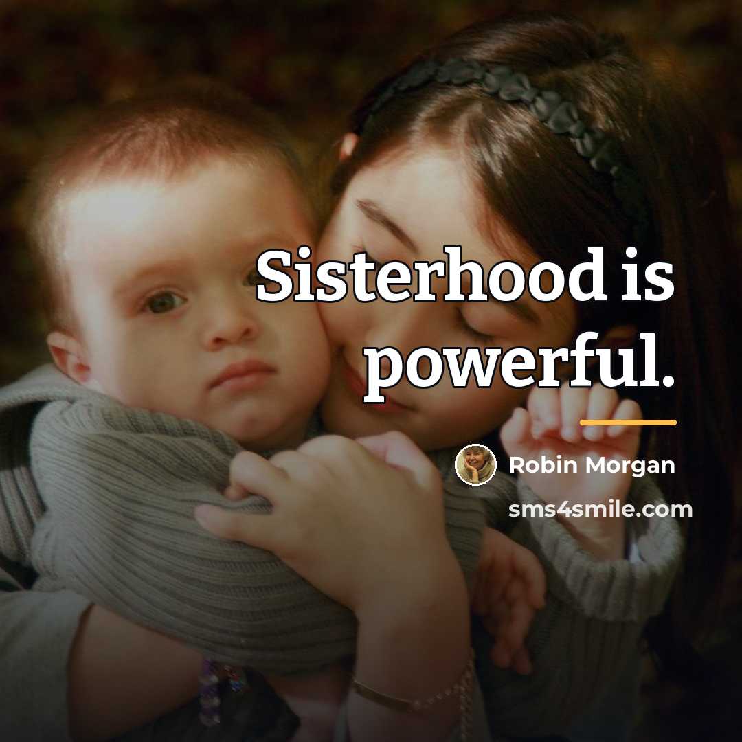 “Sisterhood is powerful.…” quote by Robin Morgan