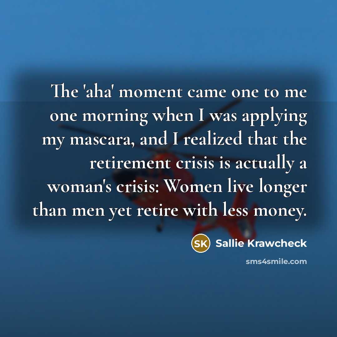 “The 'aha' moment came one to me one morning when…” quote by Sallie Krawcheck