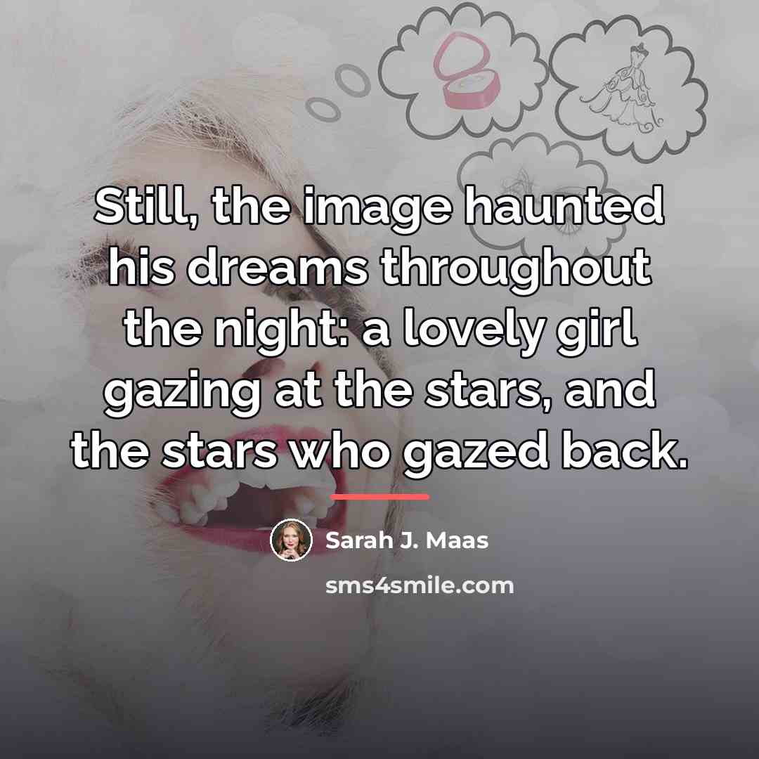 “Still, the image haunted his dreams throughout the night: a…” quote by Sarah J. Maas