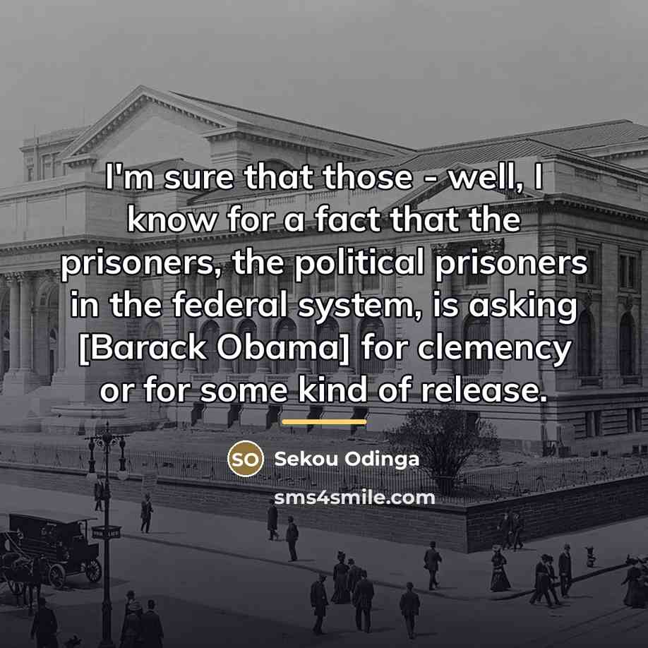 “I'm sure that those - well, I know for a…” quote by Sekou Odinga