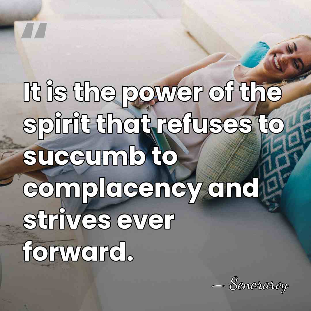 It is the power of the spirit that refuses to succumb to&hellip; - Senoraroy