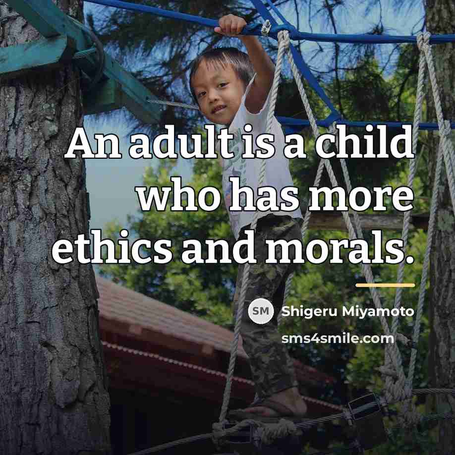 “An adult is a child who has more ethics and…” quote by Shigeru Miyamoto