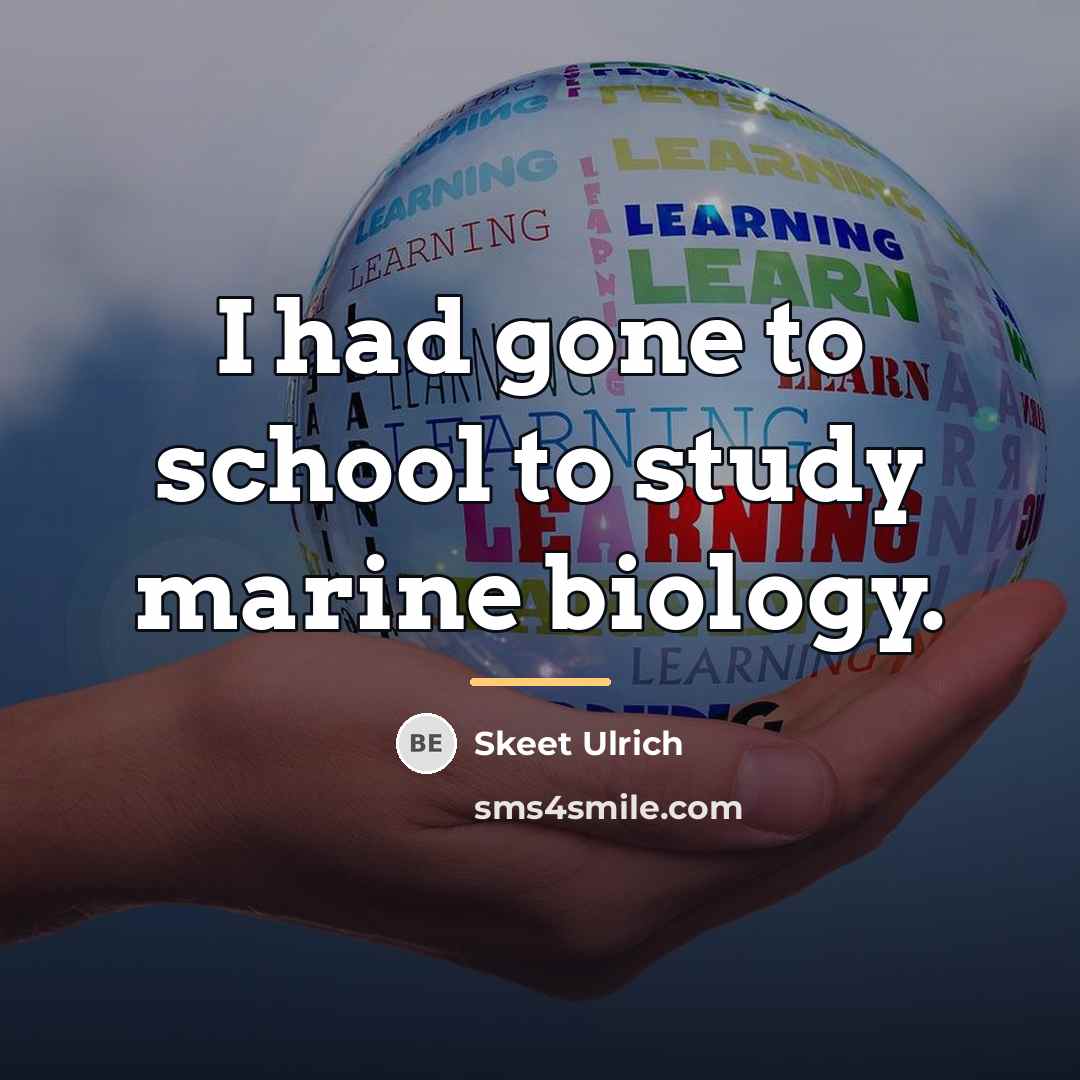 “I had gone to school to study marine biology.…” quote by Skeet Ulrich
