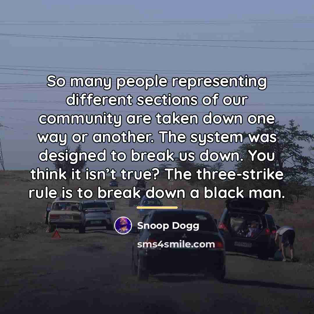 “So many people representing different sections of our community are…” quote by Snoop Dogg