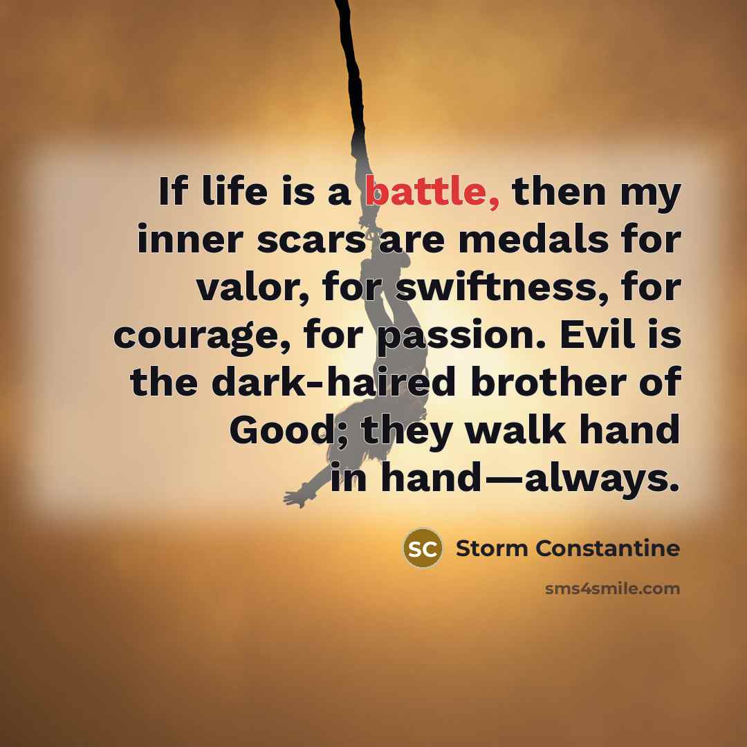 “If life is a battle, then my inner scars are…” quote by Storm Constantine