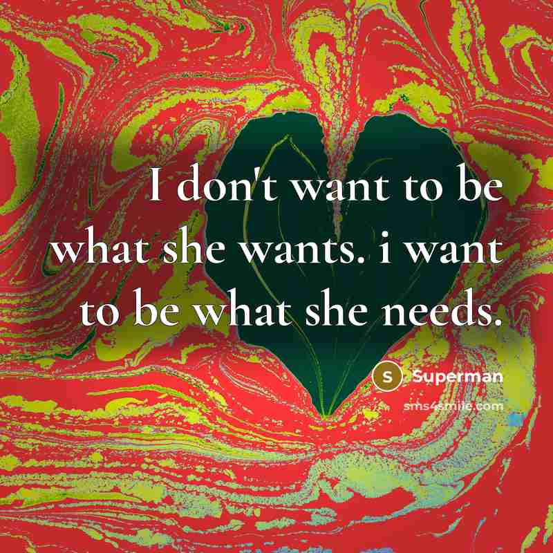 “I don't want to be what she wants. i want…” quote by Superman