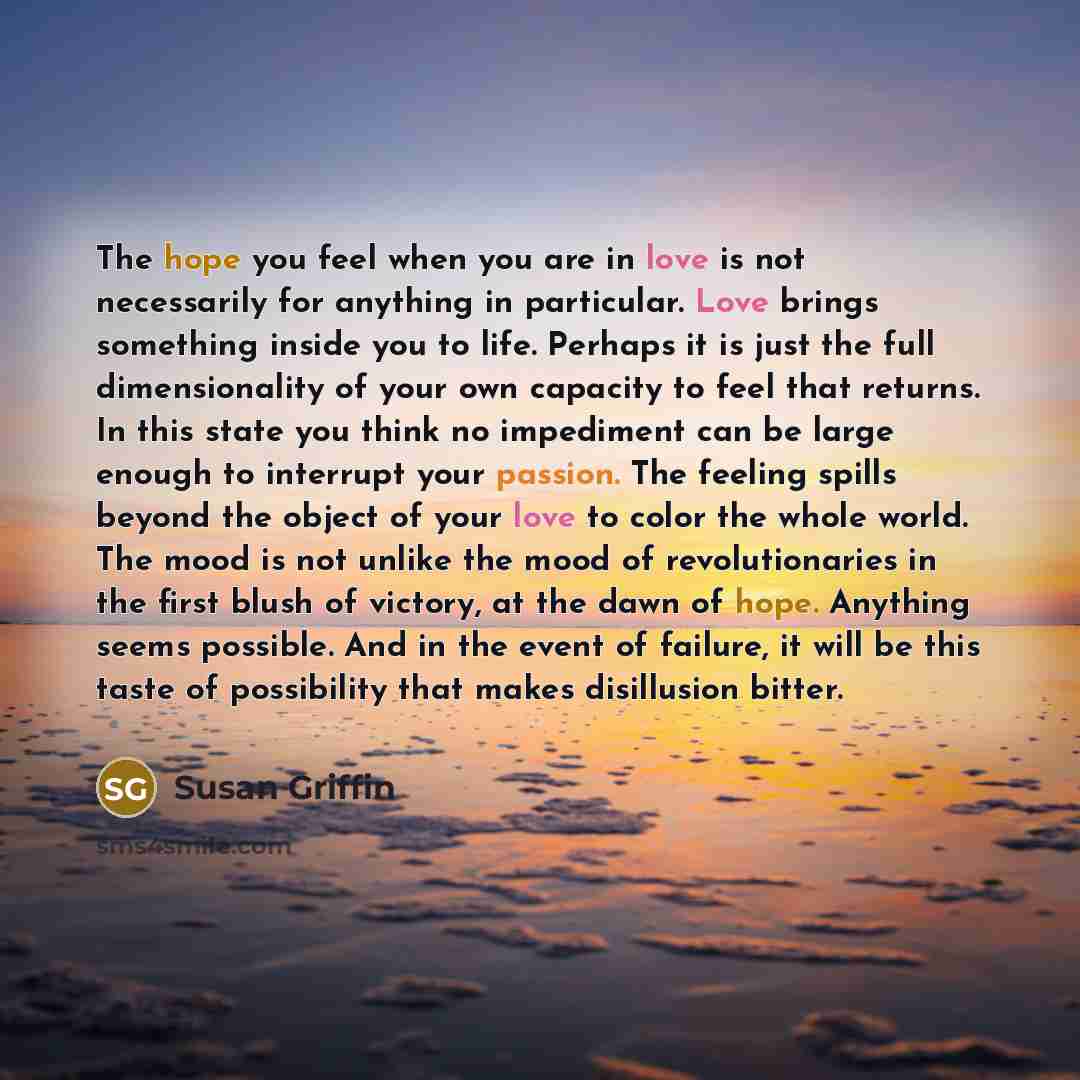 “The hope you feel when you are in love is…” quote by Susan Griffin