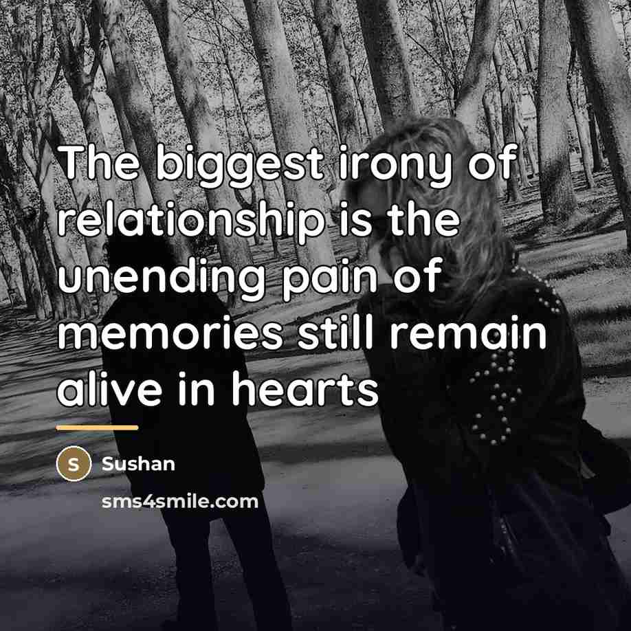 “The biggest irony of relationship is the unending pain of…” quote by Sushan