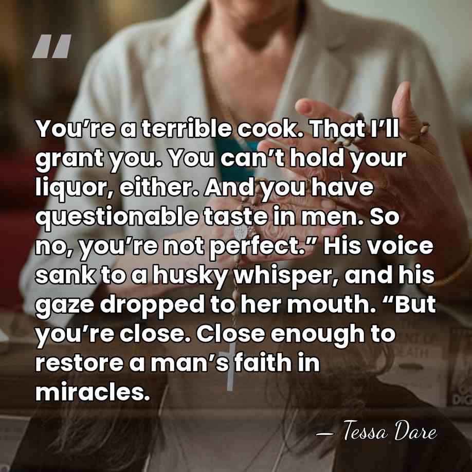 You’re a terrible cook. That I’ll grant you. You can’t hold your&hellip; - Tessa Dare