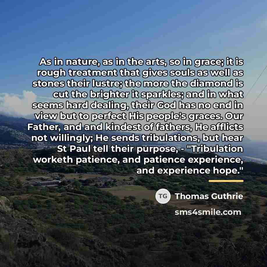 “As in nature, as in the arts, so in grace;…” quote by Thomas Guthrie