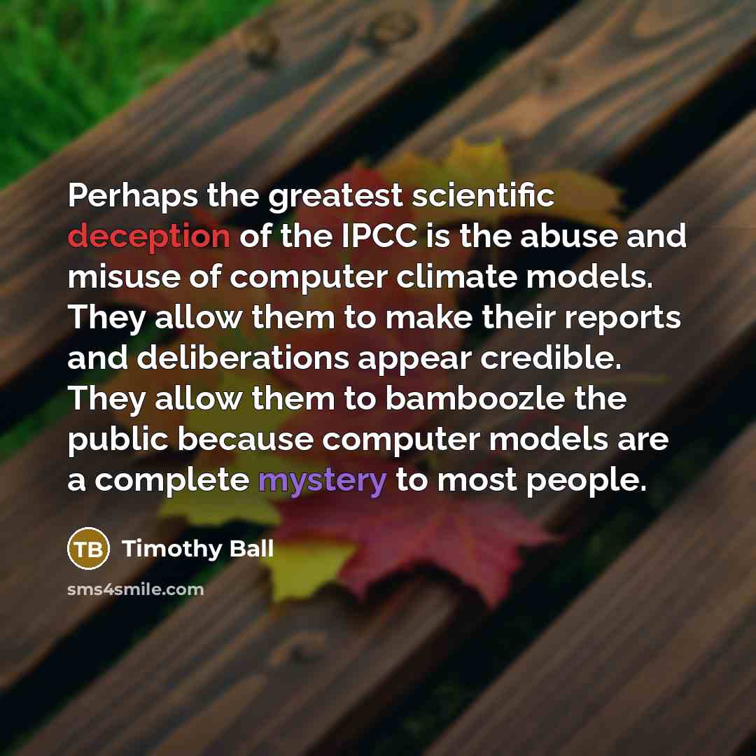 “Perhaps the greatest scientific deception of the IPCC is the…” quote by Timothy Ball