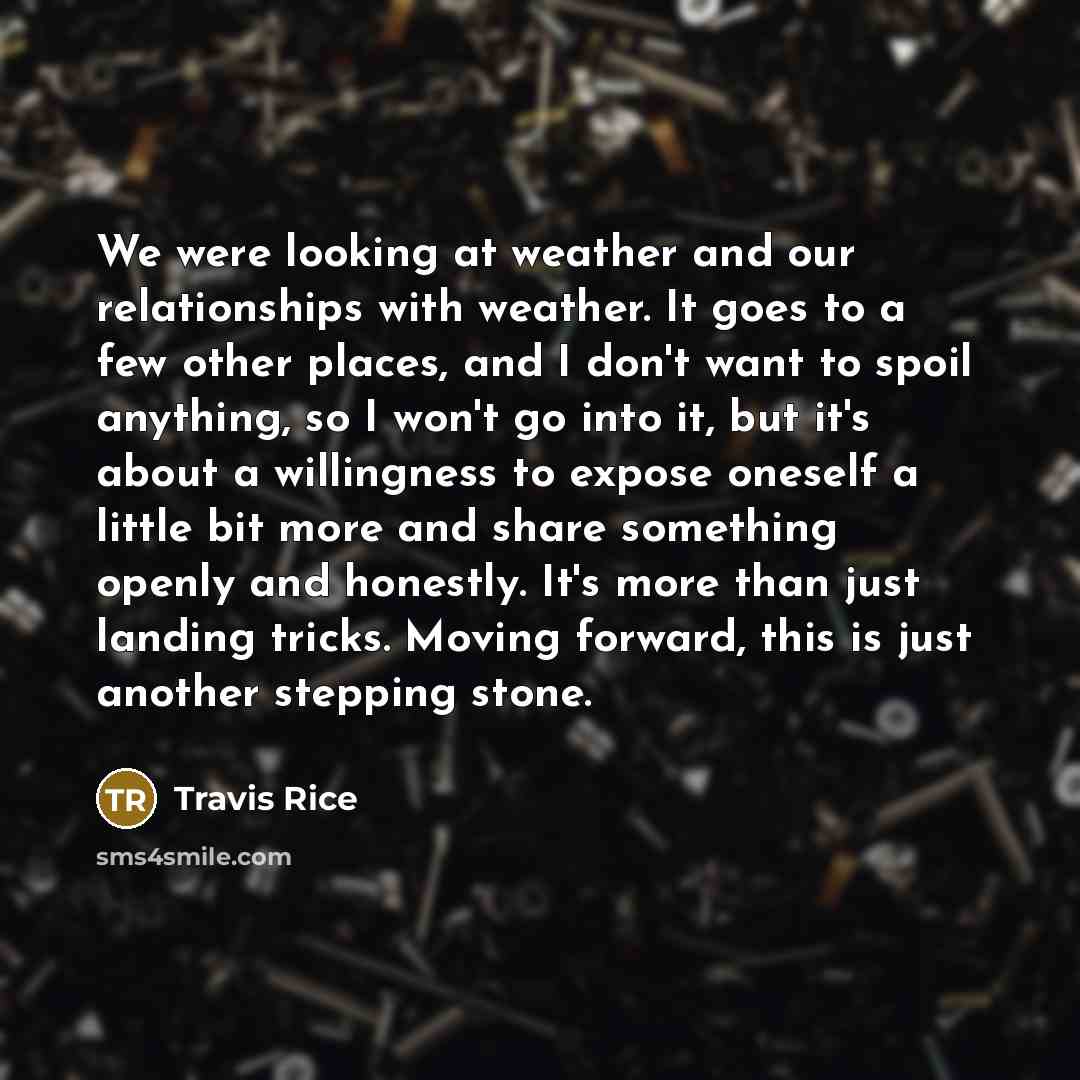 “We were looking at weather and our relationships with weather.…” quote by Travis Rice