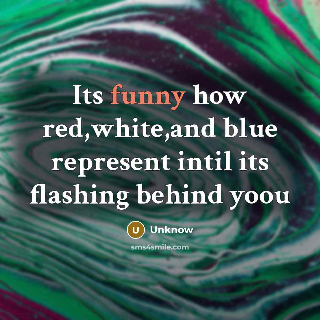 “Its funny how red,white,and blue represent intil its flashing behind yoou” quote by Unknow