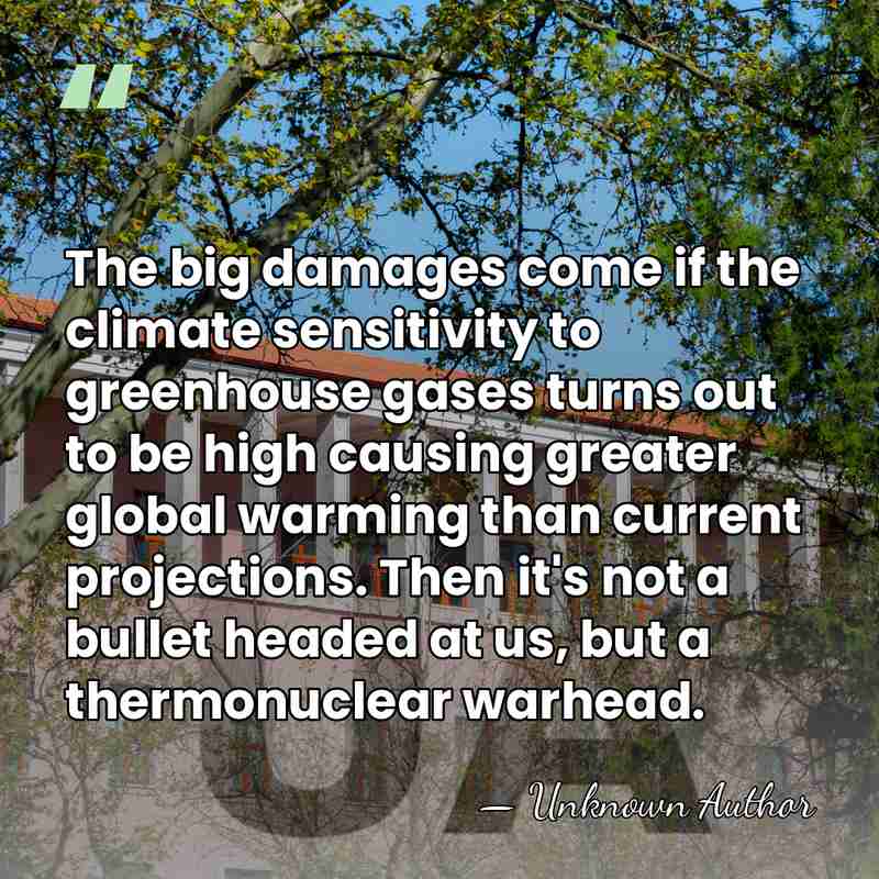 The big damages come if the climate sensitivity to greenhouse gases turns&hellip; - Unknown Author