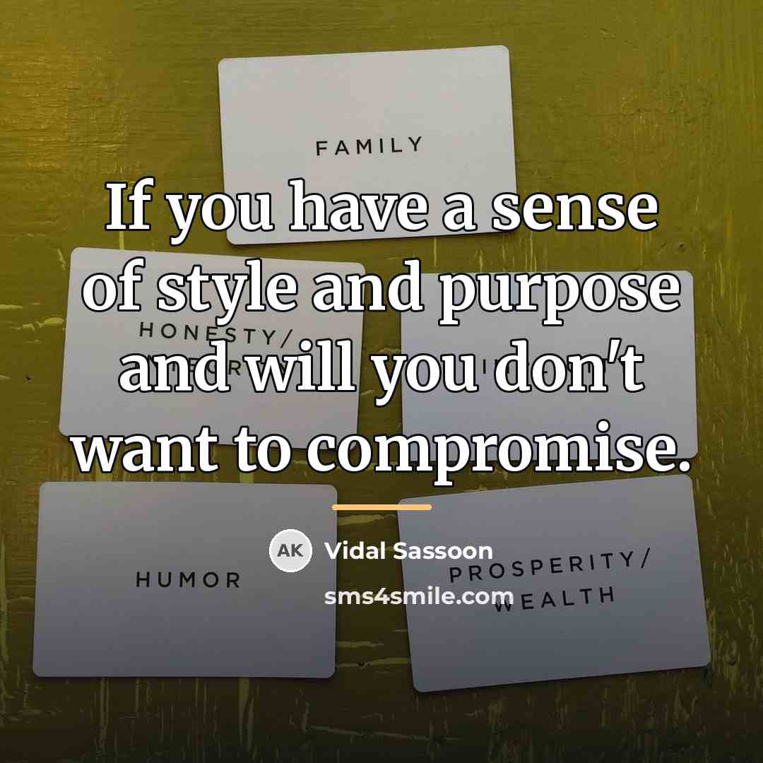 “If you have a sense of style and purpose and…” quote by Vidal Sassoon