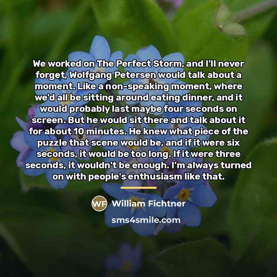 “We worked on The Perfect Storm, and I'll never forget,…” quote by William Fichtner