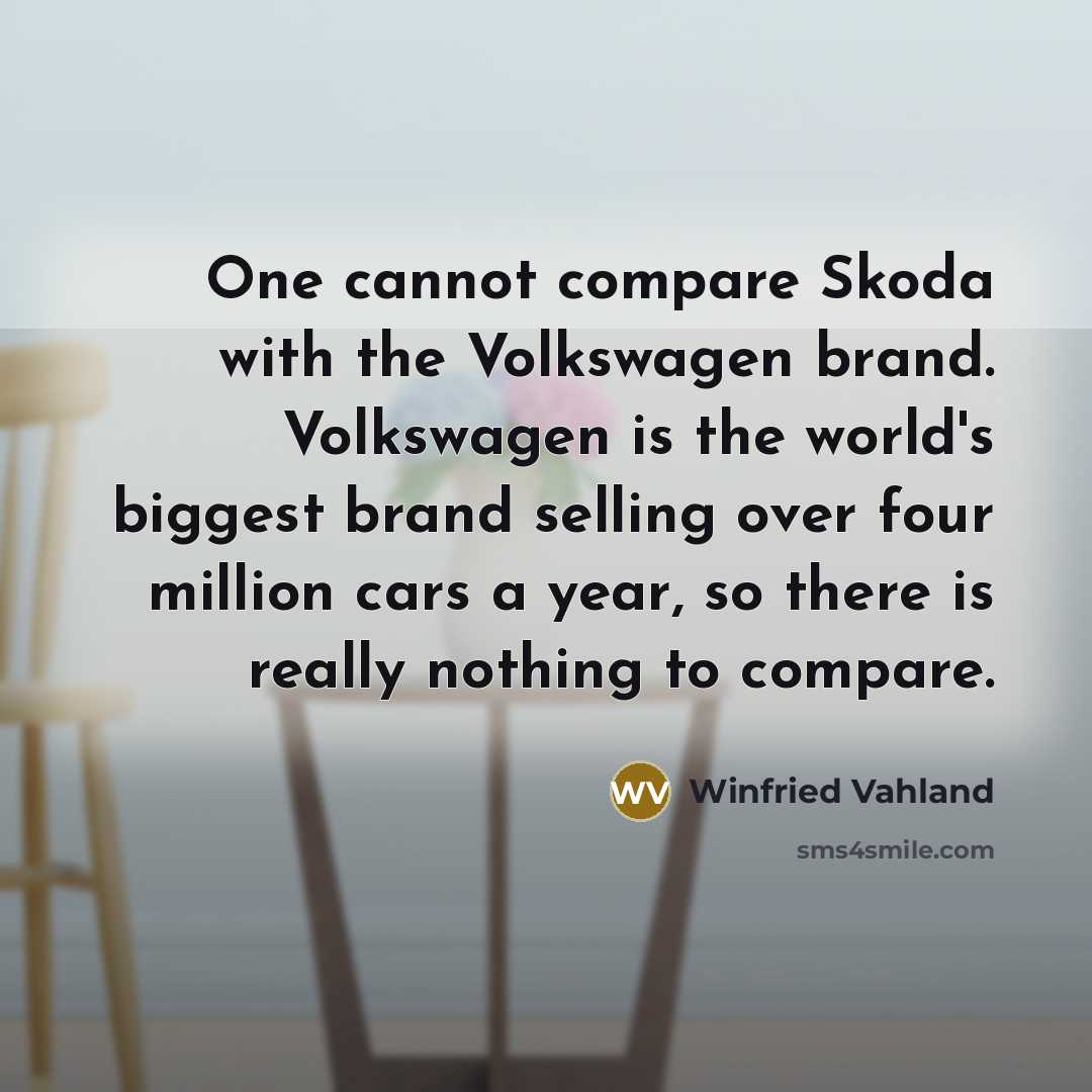 “One cannot compare Skoda with the Volkswagen brand. Volkswagen is…” quote by Winfried Vahland