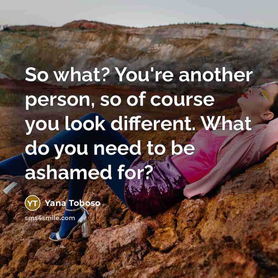 “So what? You're another person, so of course you look…” quote by Yana Toboso