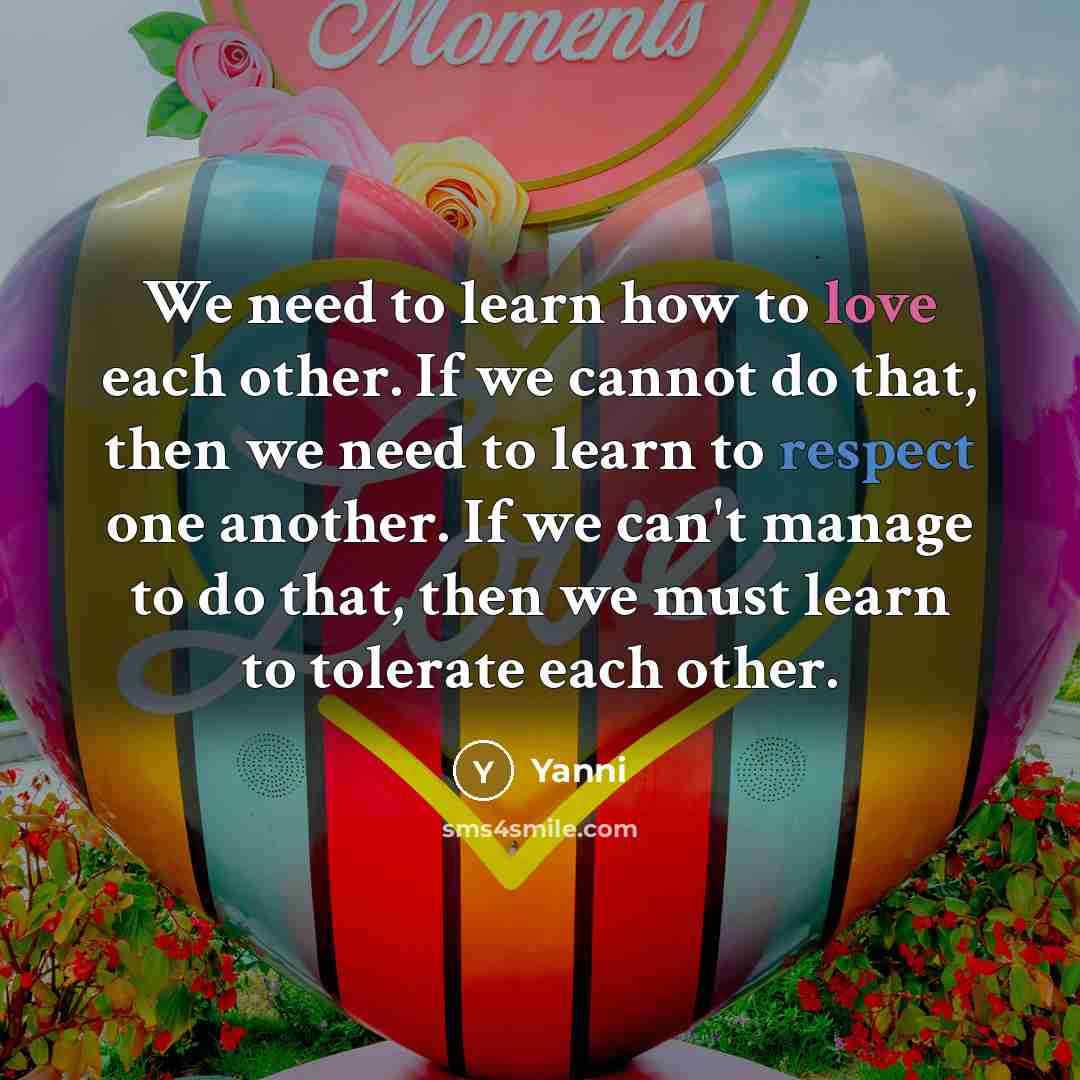 “We need to learn how to love each other. If…” quote by Yanni