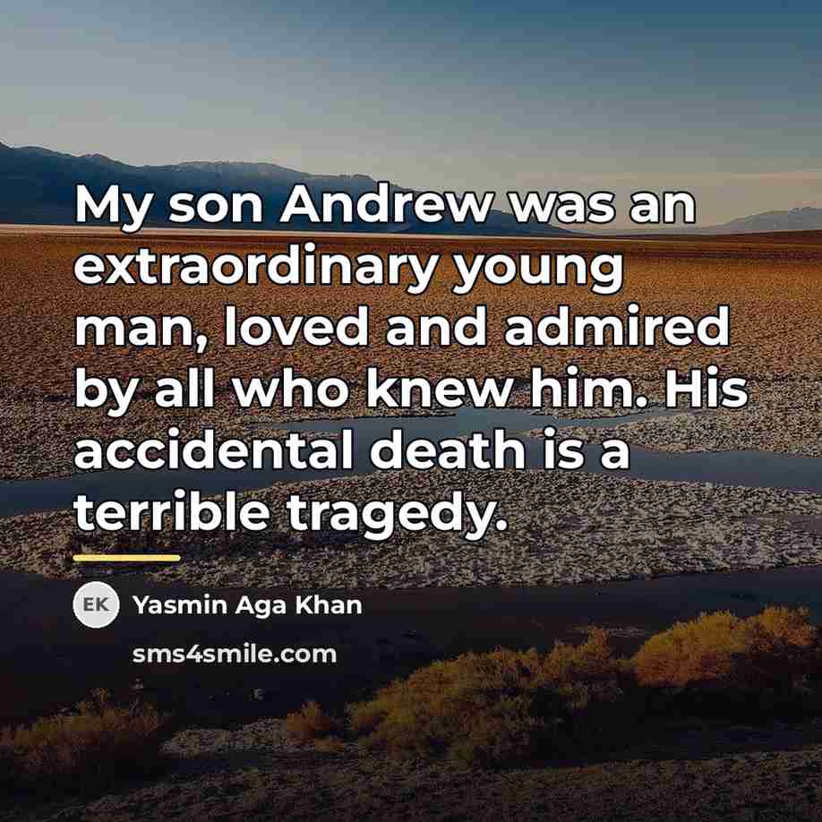 “My son Andrew was an extraordinary young man, loved and…” quote by Yasmin Aga Khan