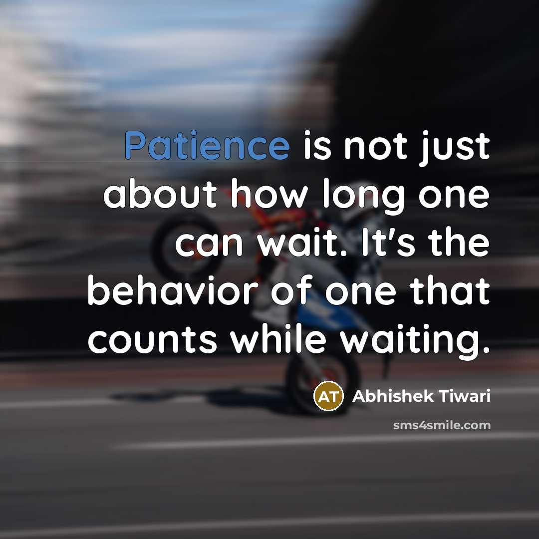“Patience is not just about how long one can wait.…” quote by Abhishek Tiwari