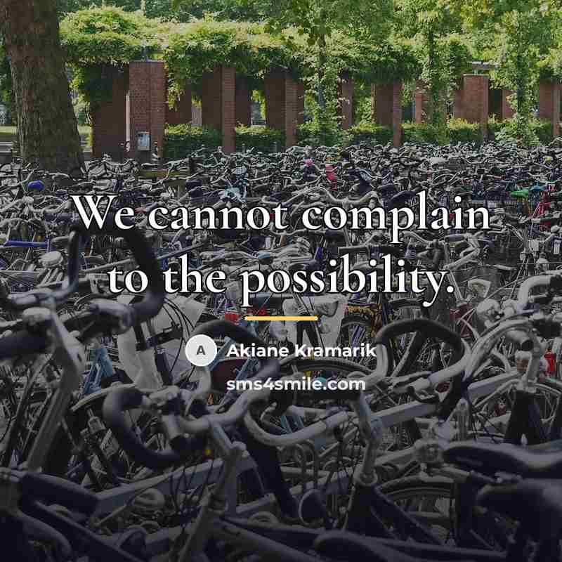 “We cannot complain to the possibility.…” quote by Akiane Kramarik