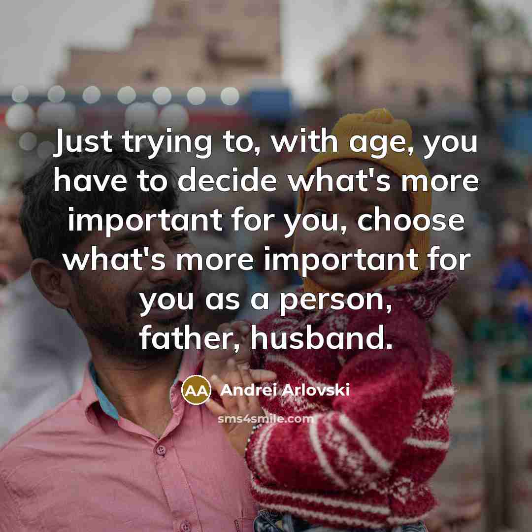 “Just trying to, with age, you have to decide what's…” quote by Andrei Arlovski