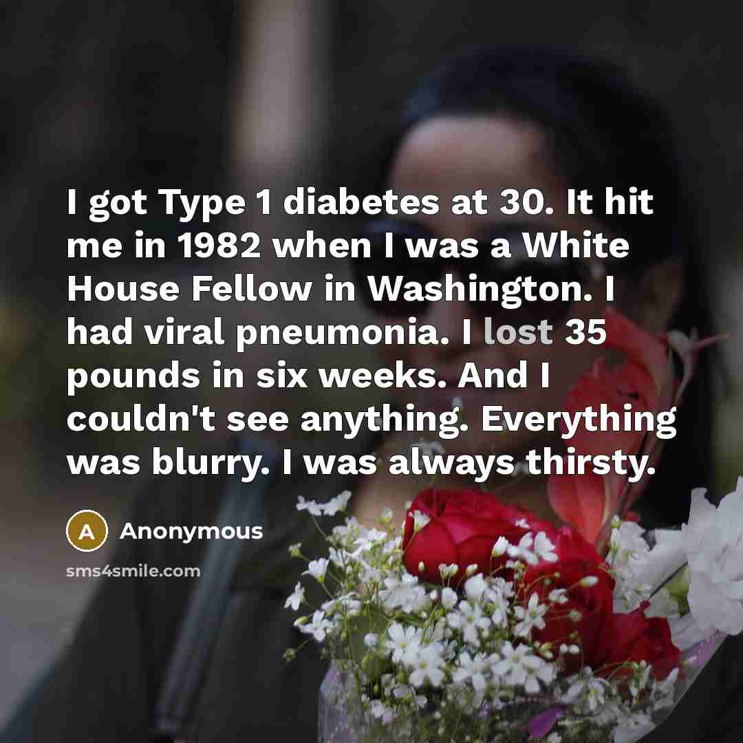 “I got Type 1 diabetes at 30. It hit me…” quote by Anonymous