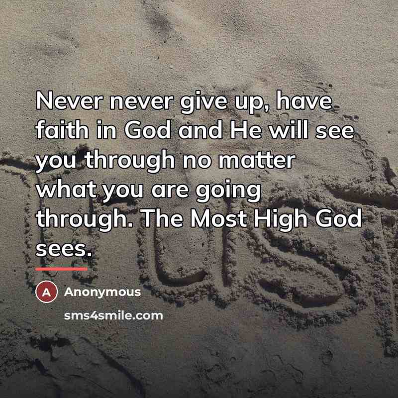 “Never never give up, have faith in God and He…” quote by Anonymous