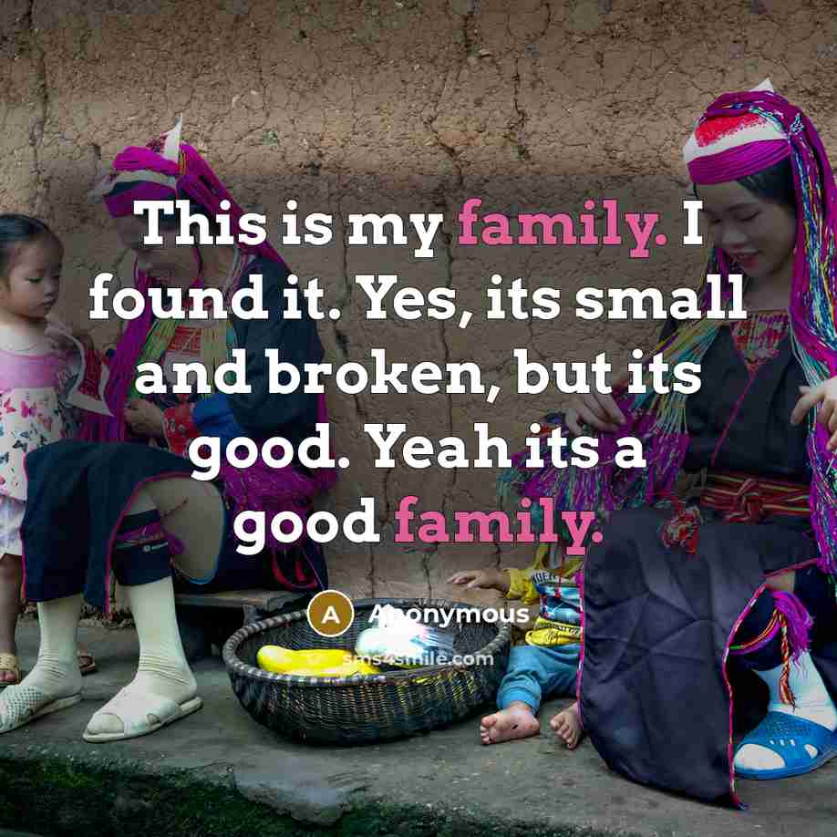 “This is my family. I found it. Yes, its small…” quote by Anonymous