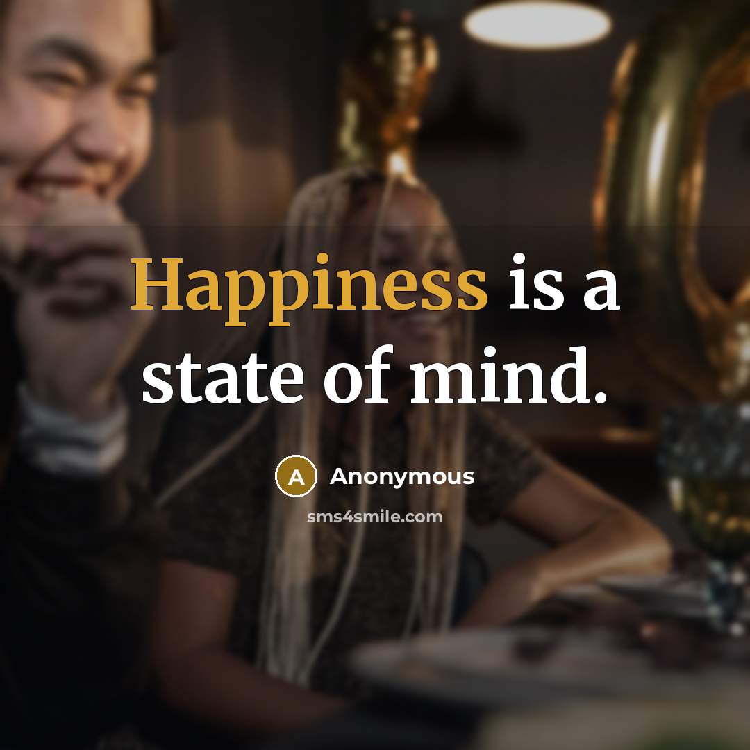 “Happiness is a state of mind.…” quote by Anonymous