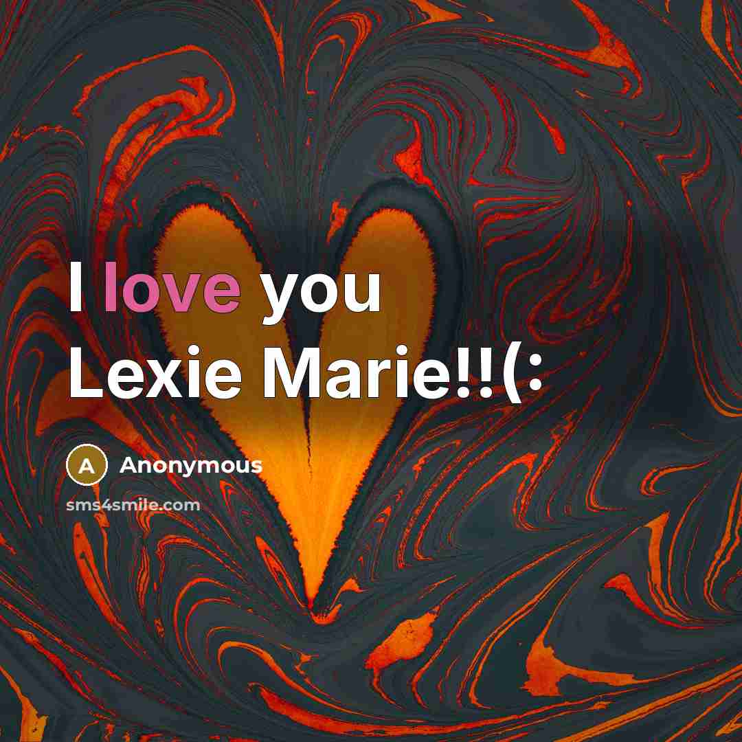 “I love you Lexie Marie!!(:…” quote by Anonymous