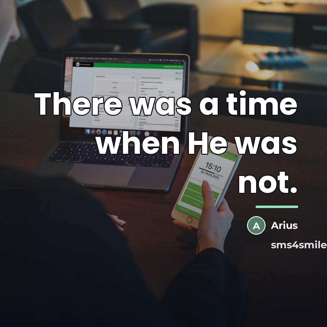 “There was a time when He was not.…” quote by Arius